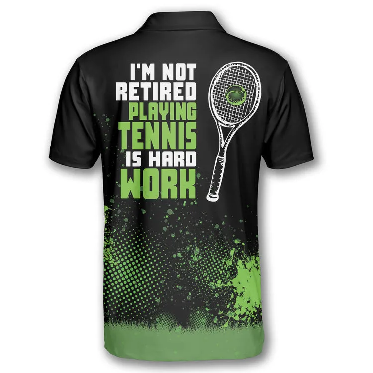 Tennis I’m Not Retired Playing Tennis Is Hard Work Customized Name All Over Printed 3D Polo Shirt
